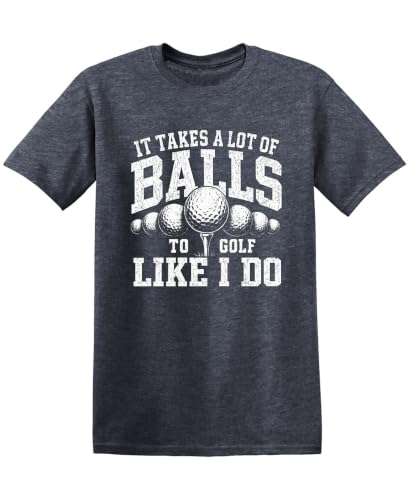 It Takes A Lot of Balls to Golf Like I Do Mens T-Shirt Medium Heather Navy