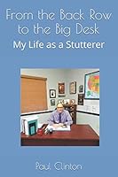 From the Back Row to the Big Desk : My Life As a Stutterer 1723879436 Book Cover