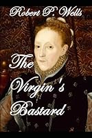 The Virgin's Bastard 0463970063 Book Cover