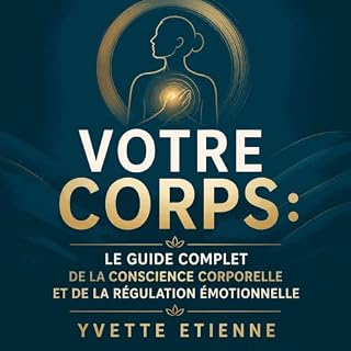 Page de couverture de Votre corps : Le guide complet de la conscience corporelle et de la r&eacute;gulation &eacute;motionnel