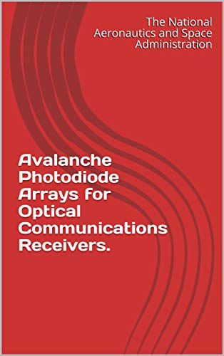 Avalanche Photodiode Arrays for Optical Communications Receivers. (English Edition)