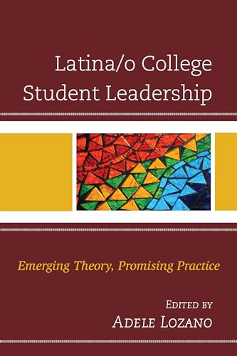 Latina/o College Student Leadership: Emerging Theory, Promising Practice