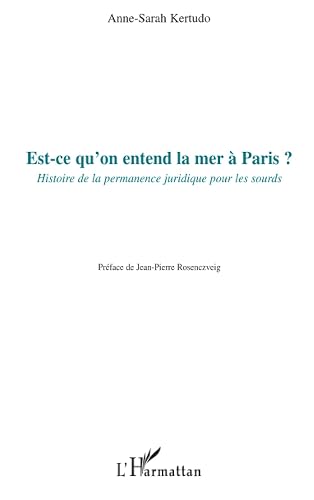 Est-ce qu'on entend la mer à Paris ?: Histoire de la permanence juridique pour les sourds