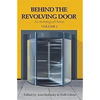 Behind the Revolving Door, an Anthology of Choices, Volume I