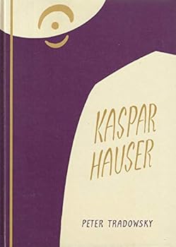Hardcover Kaspar Hauser oder das Ringen um den Geist. Ein Beitrag zum Verständnis des 19. und 20. Jahrhunderts. (German Edition) [German] Book