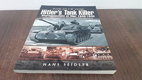 Hitler’s Tank Killer: Sturmgeschütz at War 1940 – 1945 (Images of War)