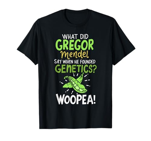 What Did Gregor Mendel Say? Funny Science Biology Teacher T-Shirt