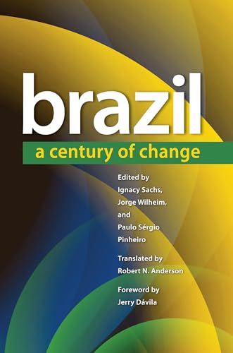 Brazil: A Century of Change (Latin America in Translation/en Traduccion/em Traducao - The Brasiliana Collection)