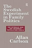 The Swedish Experiment in Family Politics: Myrdals and the Interwar Population Crises