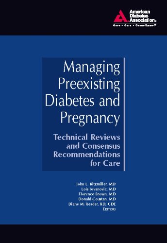 Managing Preexisting Diabetes and Pregnancy: Technical Reviews and Consensus Recommendations for Care      Illustrated Edition, Kindle Edition