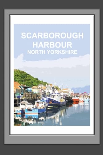 Scarborough Harbour North Yorkshire Notebook: Blank lined Notebook, Journal, Gift Book, Planner. Whitby.