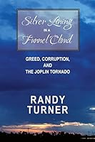 Silver Lining in a Funnel Cloud: Greed, Corruption, and the Joplin Tornado 151421699X Book Cover