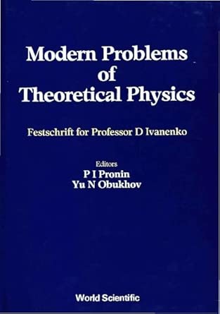 Modern Problems Of Theoretical Physics: Jubilee Vol Of D Ivanenko's 85 Birthday Modern Problems Of Theoretical Physics: Jubilee Vol Of D Ivanenko's 85 Birthday book cover