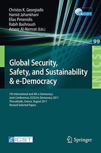 Global Security, Safety, and Sustainability: 7th International and 4th e-Democracy Joint Conferences,...