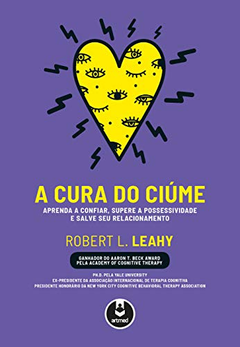 A Cura do Ciúme: Aprenda a Confiar, Supere a Possessividade e Salve Seu Relacionamento