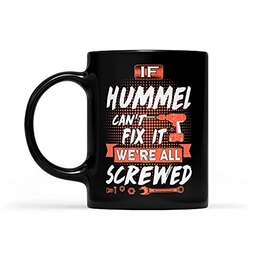 Hummel Name Gift - If Hummel Can't Fix It We're All Screwed - Black Mug 11oz