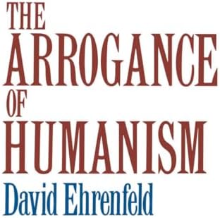 The Arrogance of Humanism (Galaxy Books)