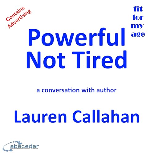 Powerful Not Tired - a conversation with author Lauren Callahan