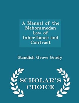 A Manual of the Mahommedan Law of Inheritance and Contract
