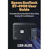 Epson EcoTank ET-4950 User Guide: The Complete Step-by-Step Guide for Setup, Printing, Scanning, Wi-Fi, and Maintenance (English Edition)