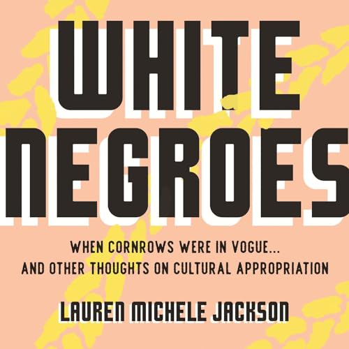 White Negroes by Lauren Michele Jackson episode artwork