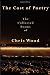 The Cost of Poetry: The Collected Poems of Chris Wood