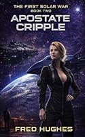Apostate Cripple (The 1st Solar War) B0CP5W7DH8 Book Cover