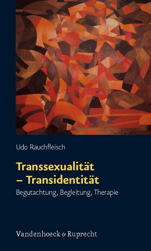 Transsexualität - Transidentität. Begutachtung, Begleitung, Therapie Transsexualität - Transidentität. Begutachtung, Begleitung, Therapie