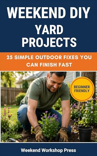 Weekend DIY Yard Projects: 25 Simple Outdoor Fixes You Can