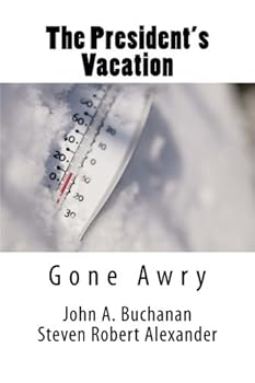 Paperback The President's Vacation, Gone Awry: Avalanche, Solar Storm and Treachery at the Highest Level Book