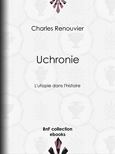 👏📂📖📔 Télécharger 📱🔊 Uchronie: L'utopie dans l'histoire PDF