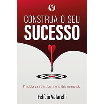 Capa do livro Construa o seu sucesso: Princípios para transformar uma ideia em negócio
