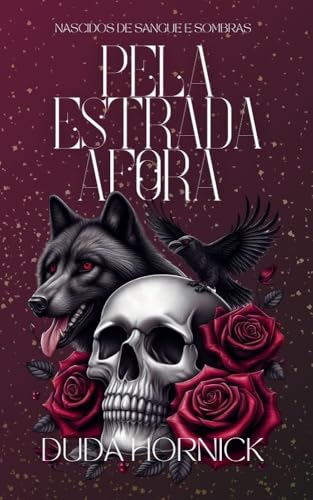 Pela Estrada Afora (Nascidos de Sangue e Sombras Livro 1) - Hornick, Duda 