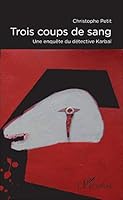 Trois coups de sang: Une enquête du détective Karbaï (French Edition) 2343117888 Book Cover