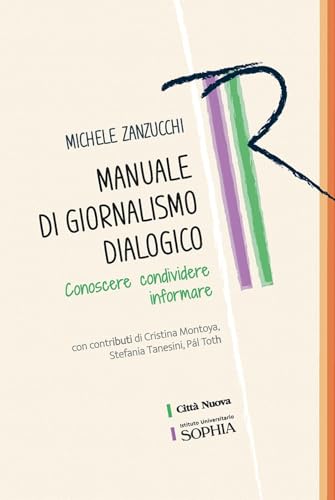Manuale di giornalismo dialogico. Conoscere condividere informare