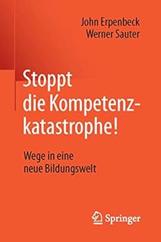 Paperback Stoppt Die Kompetenzkatastrophe!: Wege in Eine Neue Bildungswelt [German] Book