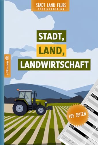 Stadt, Land, Landwirtschaft - Spiel für Bauern - 105 Seiten: Stadt, Land, Fluss Landwirtschaft Edition | Spieleklassiker Kategorien für Traktorfahrer