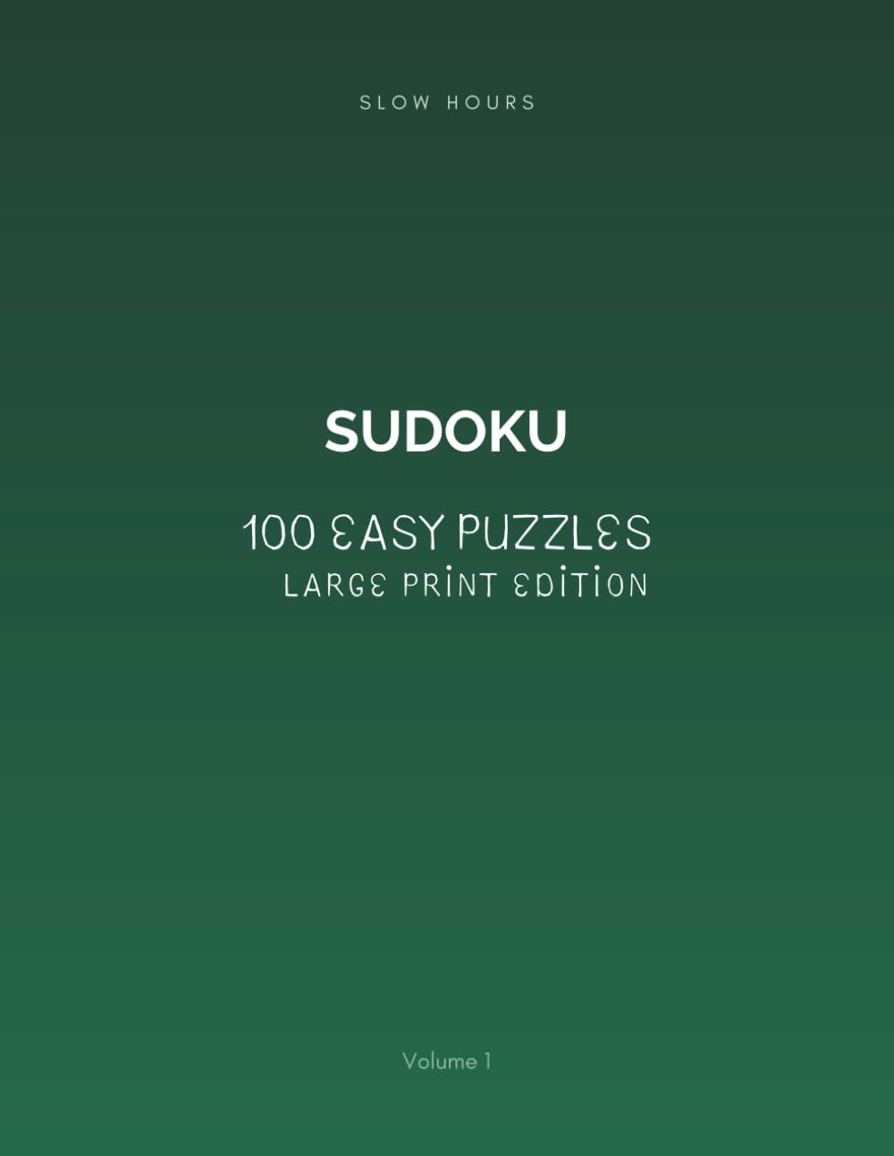 Slow Hours Sudoku: 100 Easy Puzzles – Large Print Edition