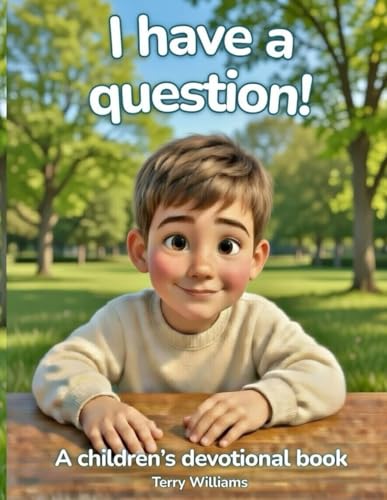 I have a question!: A children's devotional book