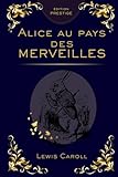 Alice au Pays des Merveilles – Édition Reliée Collector Prestige : Lewis Carroll, Voyage Fantastique et Histoires Classiques pour Enfants et Adultes: ... intemporel, cadeau raffiné, édition reliée
