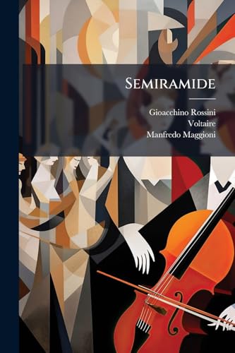 Semiramide: A Serious Opera In Two Acts