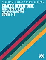 Graded Repertoire for Classical Guitar: Progressive Pieces from Beginner to Advanced 1798416891 Book Cover
