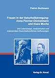  Frauen in der Naturheilbewegung: Anna Fischer-Dückelmann und Klara Muche: Ihre Lebenswege, medizinischen und insbesondere frauenheilkundlichen Auffassungen (Schriften zur Medizingeschichte)