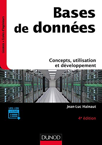 Bases de données - 4e éd. - Concepts, utilisation et développement: Concepts, utilisation et dév Bases de données - 4e éd. - Concepts, utilisation et développement: Concepts, utilisation et dév