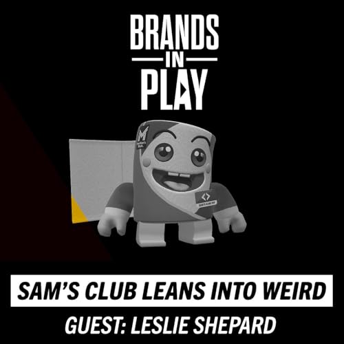 Episode 51 | ft. Leslie Shepard | Sam's Club Leans Into Weird | Brands In Play