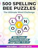 500 BEE SPELLING PUZZLE BOOK: Word Challenges to Boost Your Spelling, Vocabulary, and Brain Power, 500 Puzzles with Solutions.
