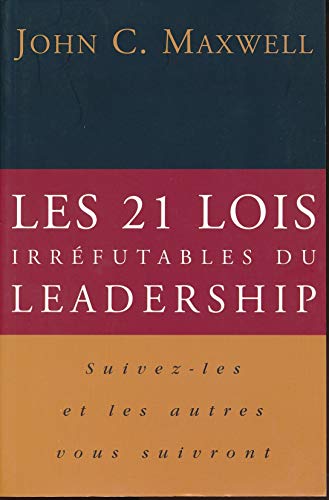 Les 21 Lois Irre´futables Du Leadership: Suivez... [French] 2922713016 Book Cover