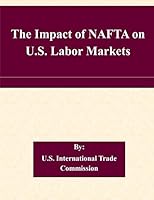 The Impact of NAFTA on U.S. Labor Markets 1507526857 Book Cover