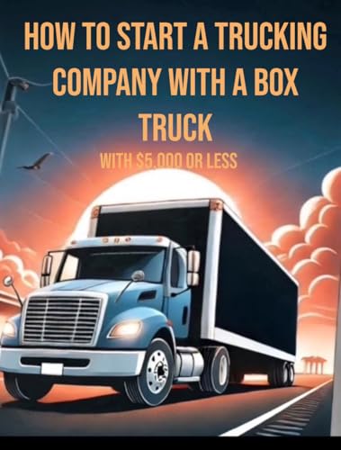 How to start a trucking company: with a box truck with $5000 or less