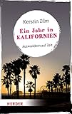 Ein Jahr in Kalifornien: Auswandern auf Zeit (HERDER spektrum) - Kerstin Zilm 
